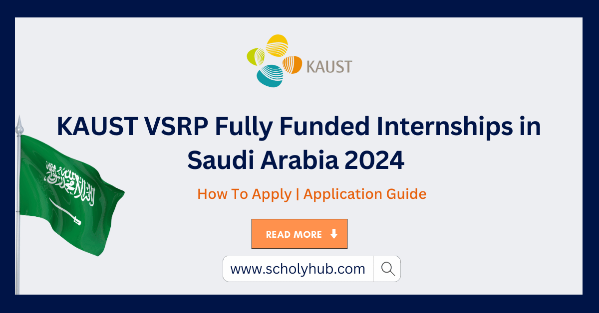 The King Abdullah University of Science and Technology (KAUST) VSRP Fully Funded Internships in Saudi Arabia 2024 | ScholyHub