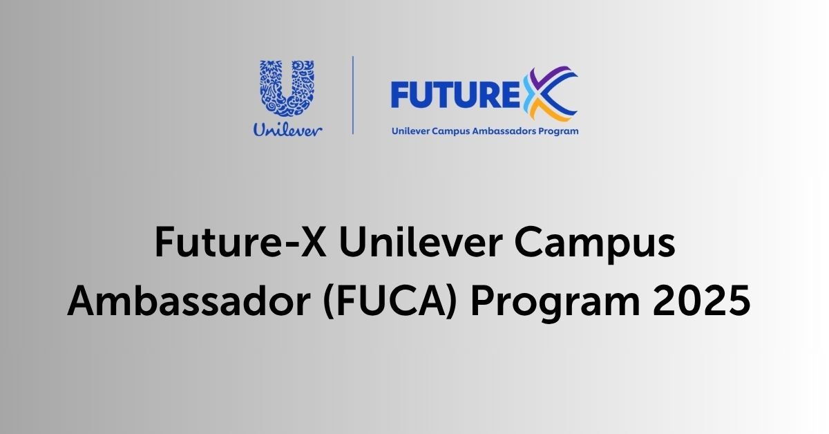 Future-X Unilever Campus Ambassador (FUCA) Program 2025 | Complete Guide