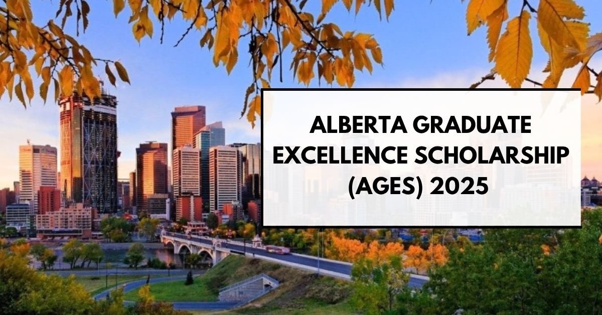 Alberta Graduate Excellence Scholarship (AGES) 2025 | Fully Funded