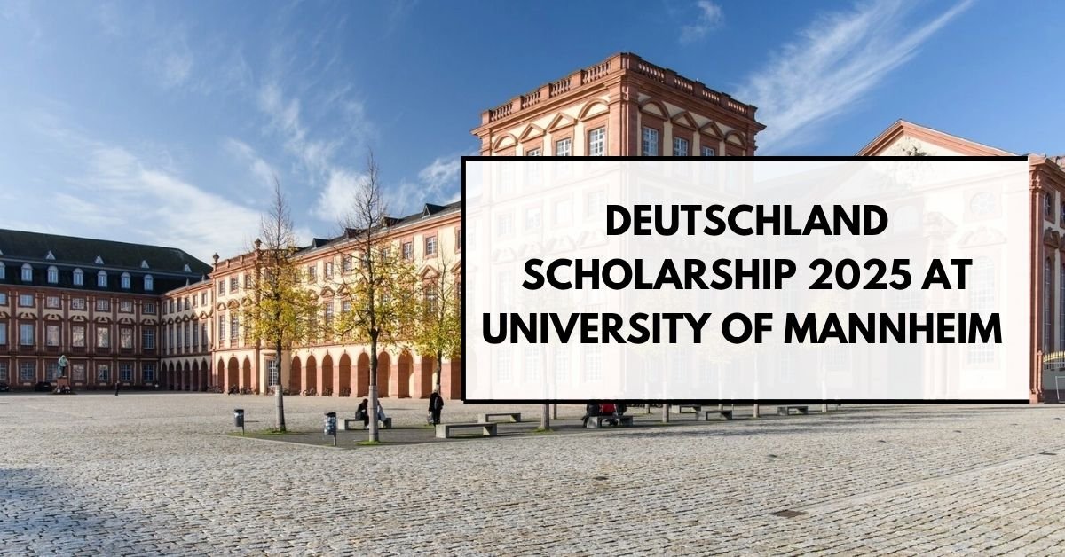 Deutschland Scholarship 2025 at University of Mannheim – Fully Funded Master’s Study in Germany