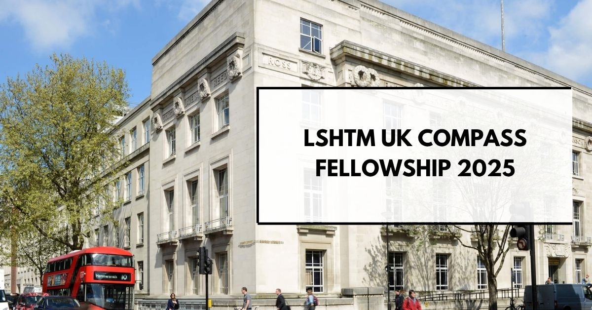 LSHTM UK COMPASS Fellowship 2025: Fully Funded Masters Scholarships for African Students