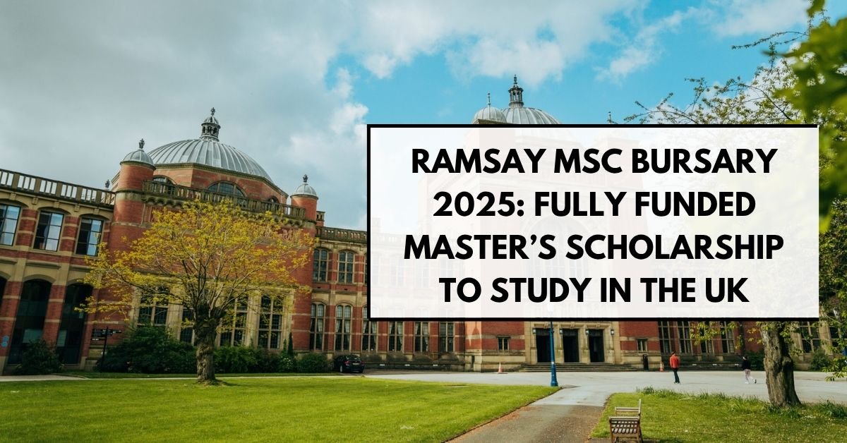 Ramsay MSc Bursary 2025: Fully Funded Master’s Scholarship to Study in the UK
