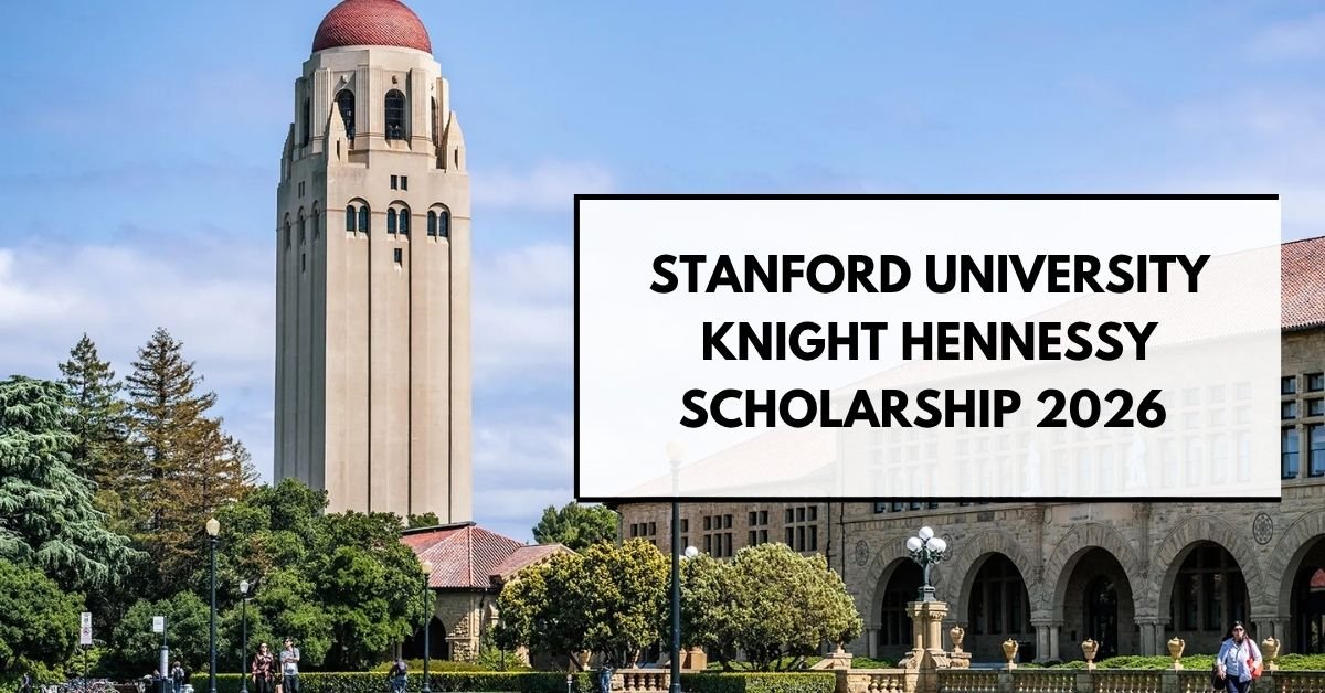 Stanford University Knight Hennessy Scholarship 2026 | Fully Funded