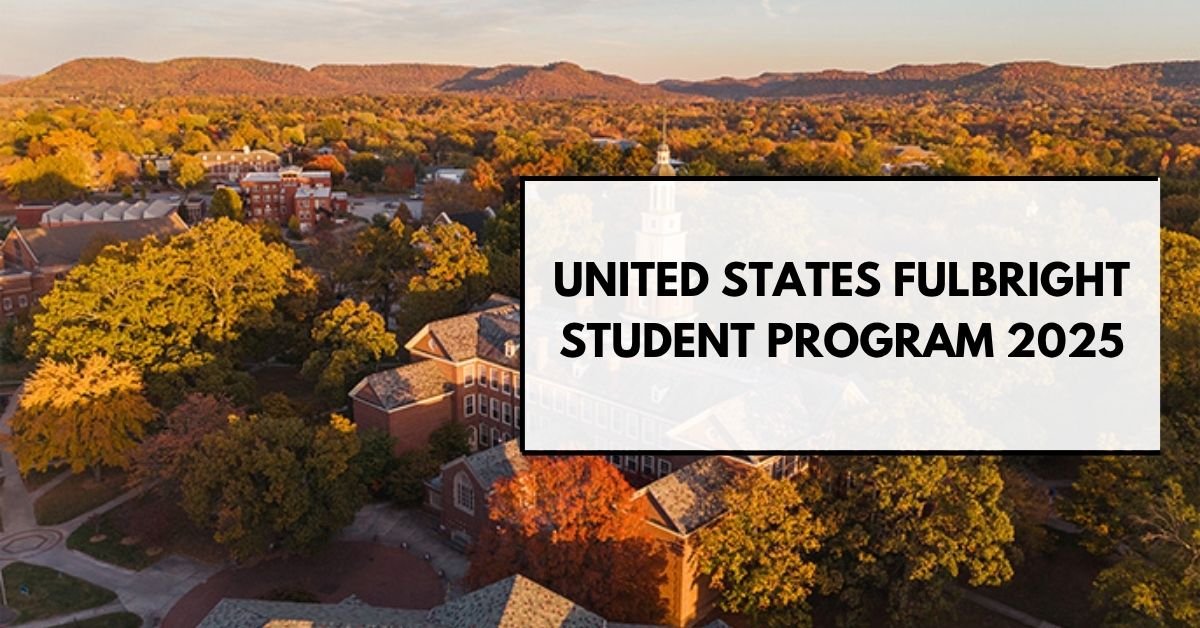 United States Fulbright Student Program 2025 | Fully Funded Masters Scholarships