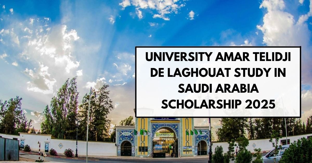 University Amar Telidji de Laghouat Study in Saudi Arabia Scholarship 2025