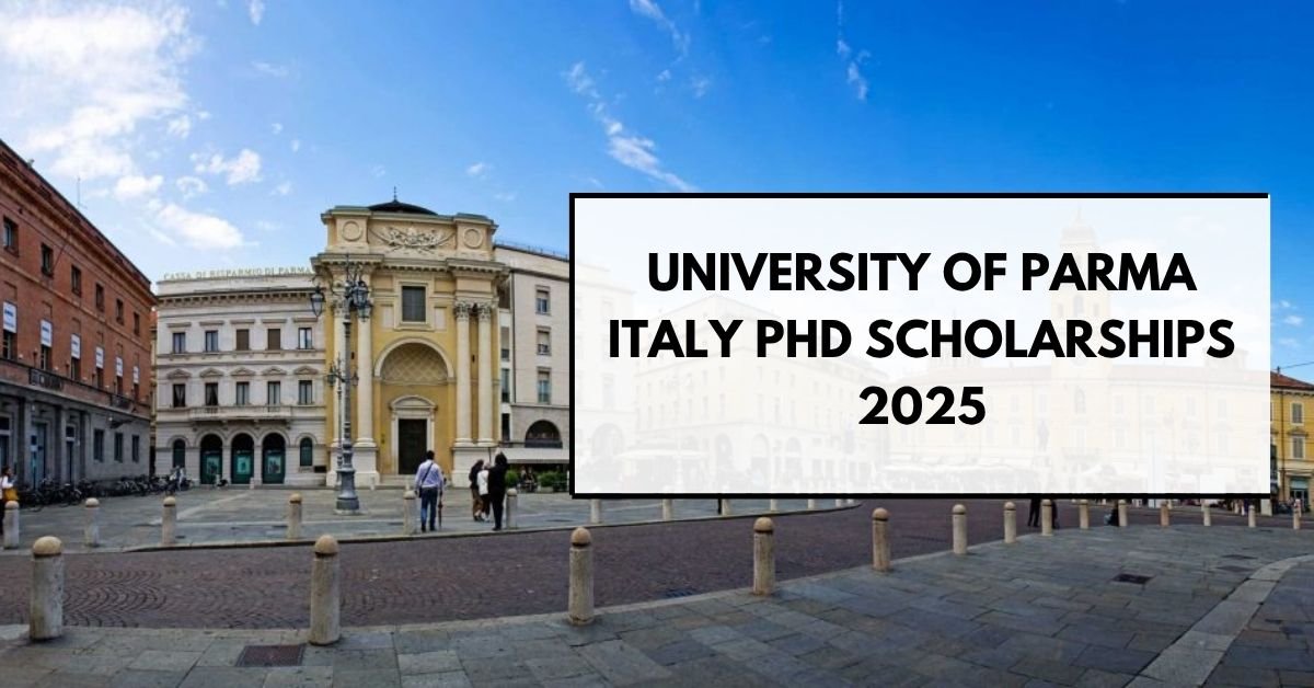 University of Parma Italy PhD Scholarships 2025 – Fully Funded 41st Cycle