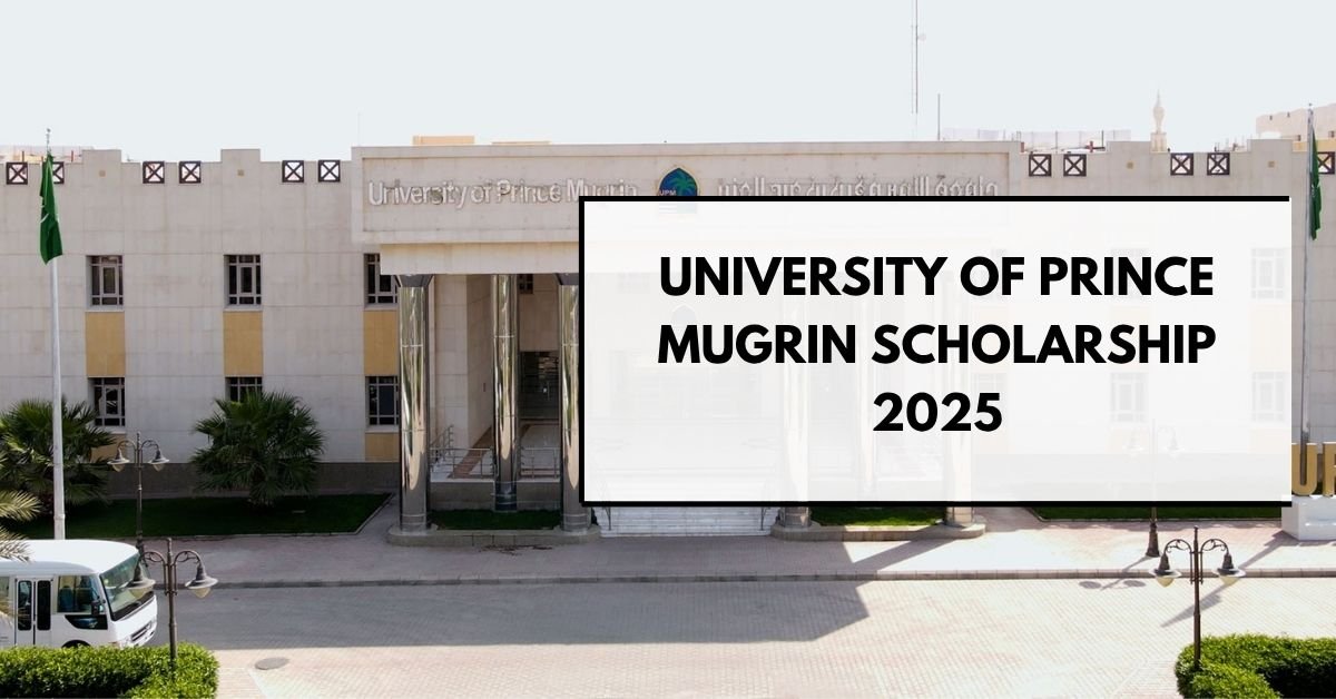 University of Prince Mugrin Scholarship 2025 for Undergraduates | Fully Funded