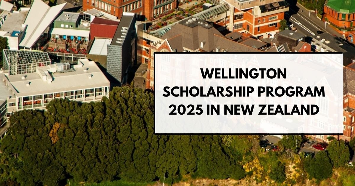 Wellington Scholarship Program 2025 in New Zealand | Fully Funded PhD Scholarship