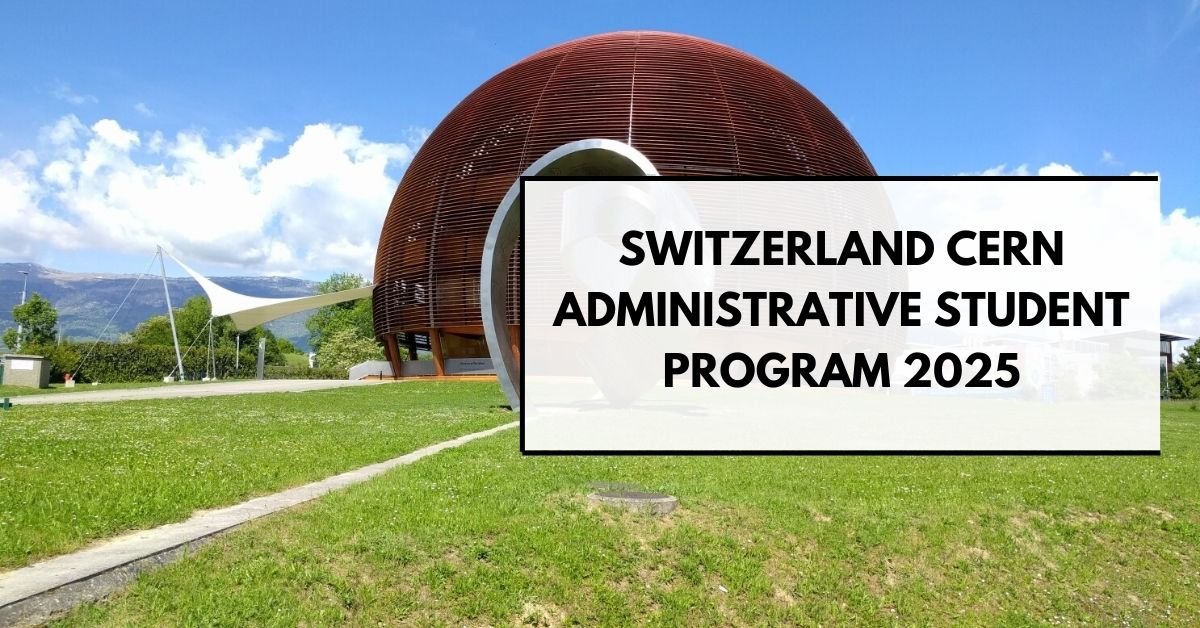 Switzerland CERN Administrative Student Program 2025