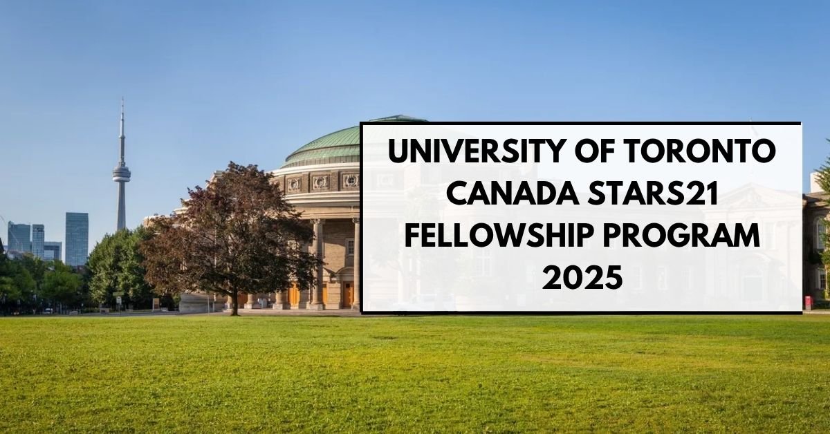 University of Toronto Canada STARS21 Fellowship Program 2025